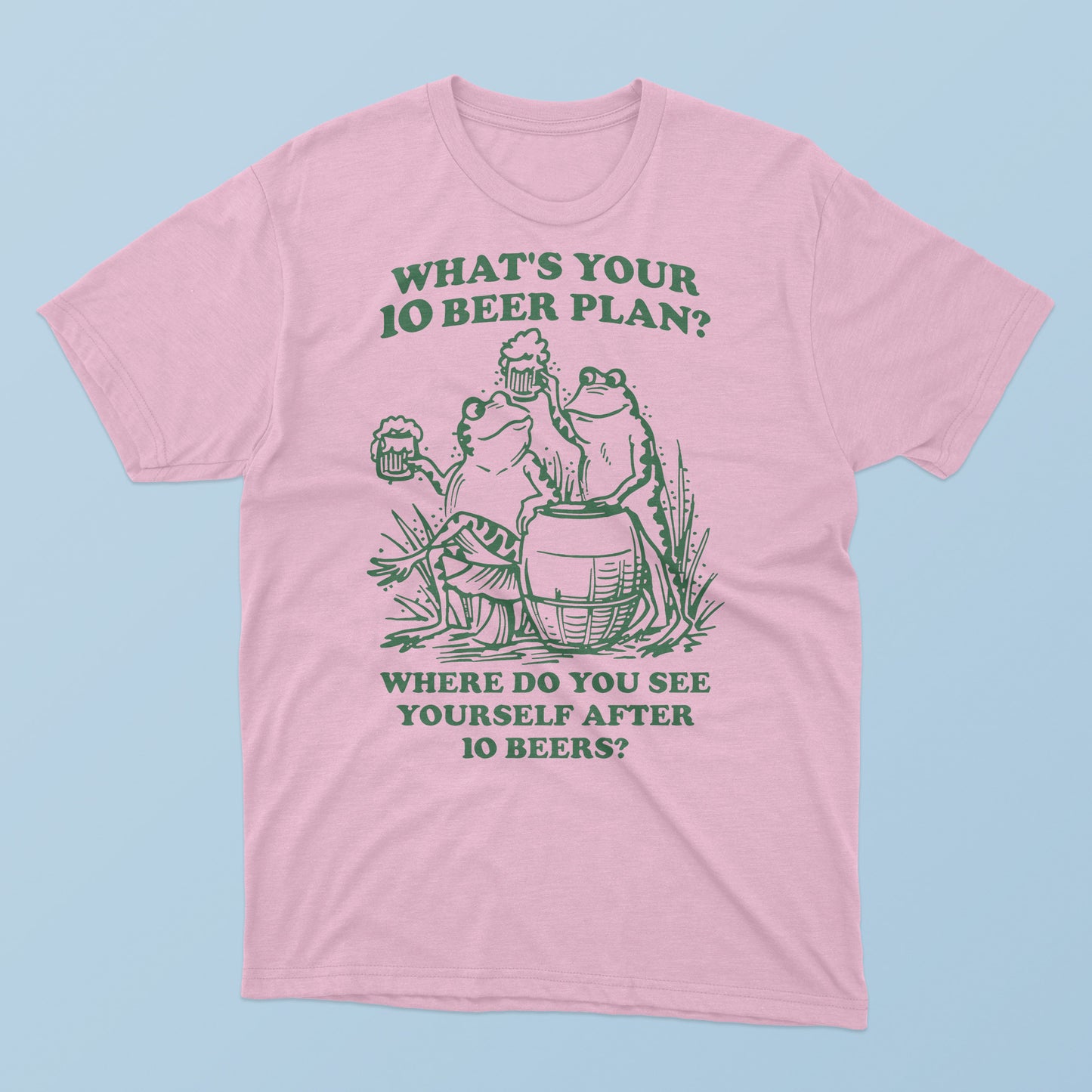 What Is Your 10 Beer Plan T-Shirt
