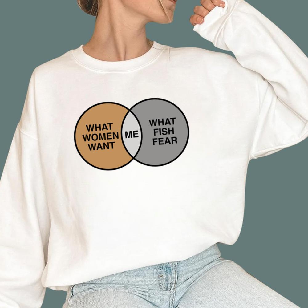 What Women Want – What Fish Fear – Me T-Shirt