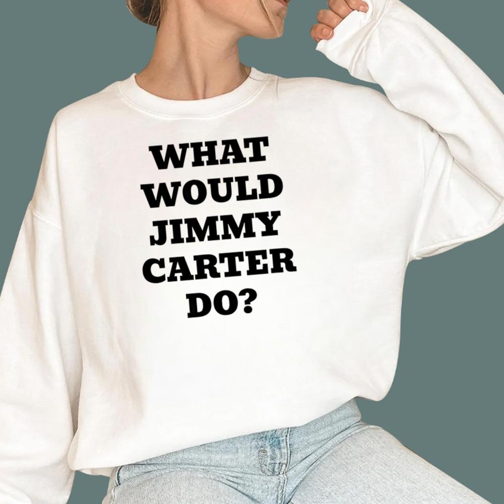 What Would Jimmy Carter Do T-Shirt