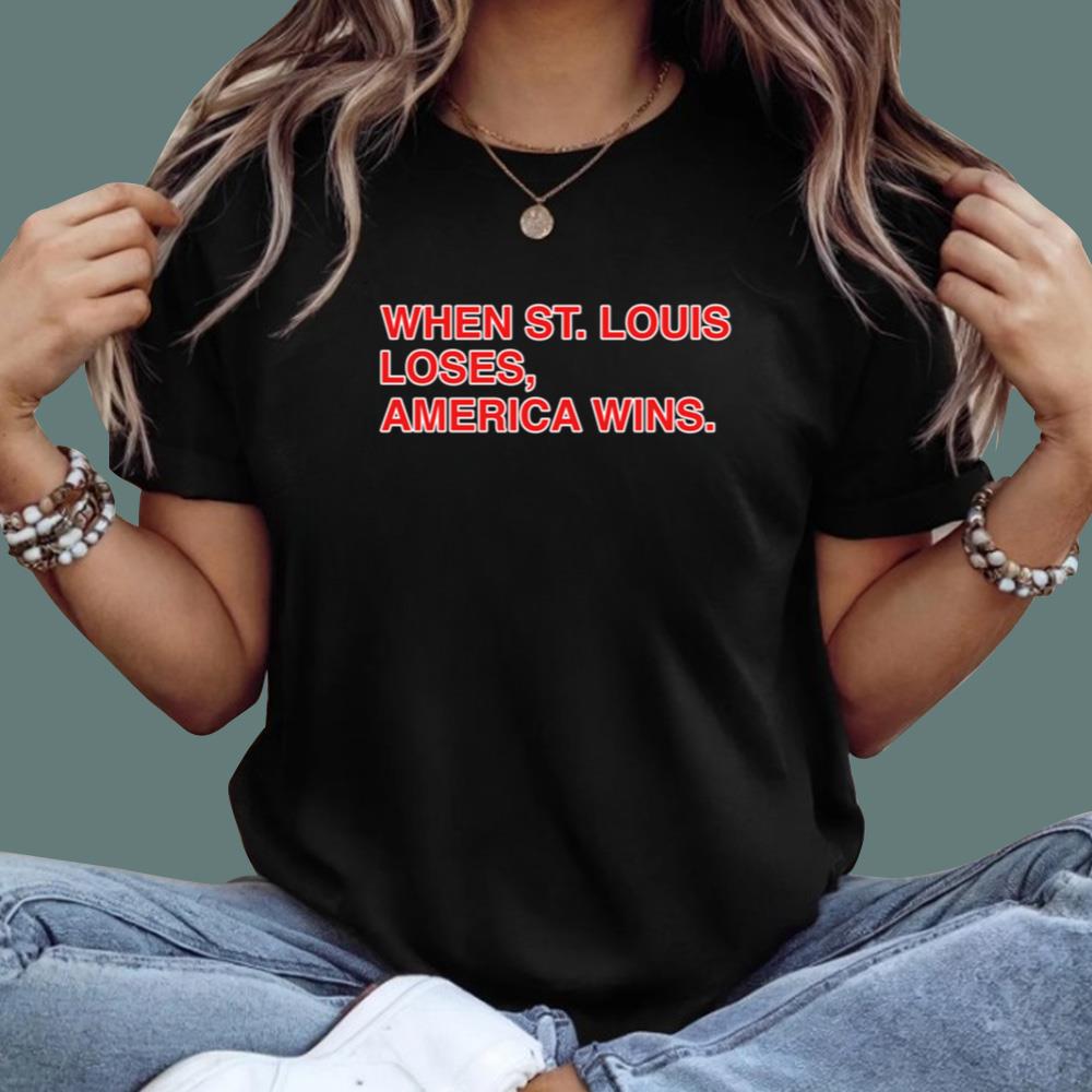 When St Louis Loses America Wins T-Shirt