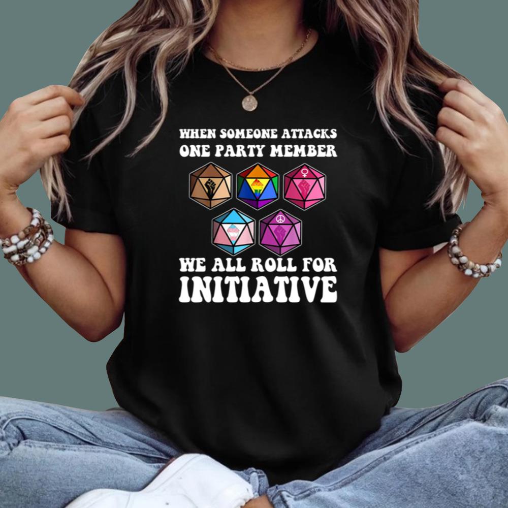 When Someone Attacks One Party Member We Roll For Initiative T-Shirt
