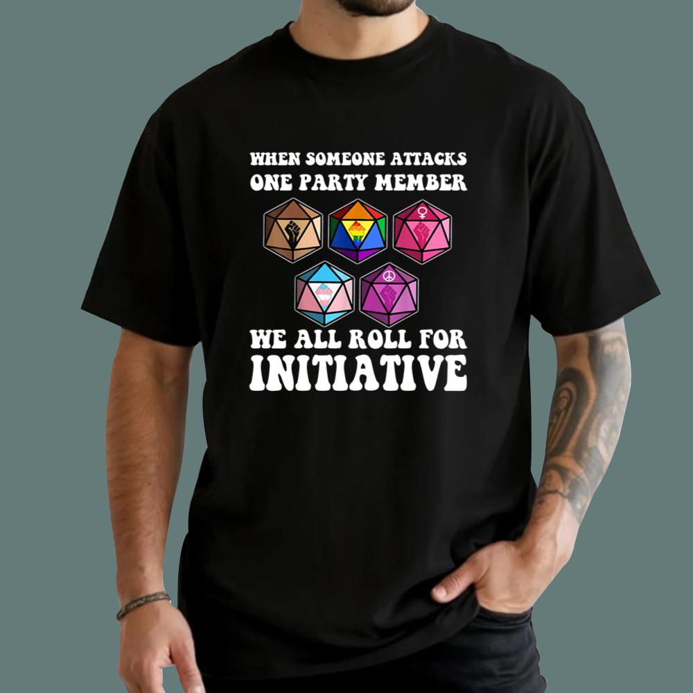 When Someone Attacks One Party Member We Roll For Initiative T-Shirt
