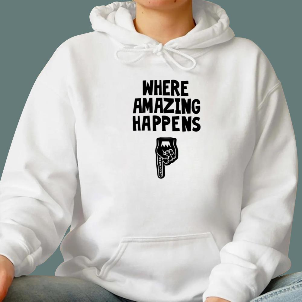 Where Amazing Happens T-Shirt