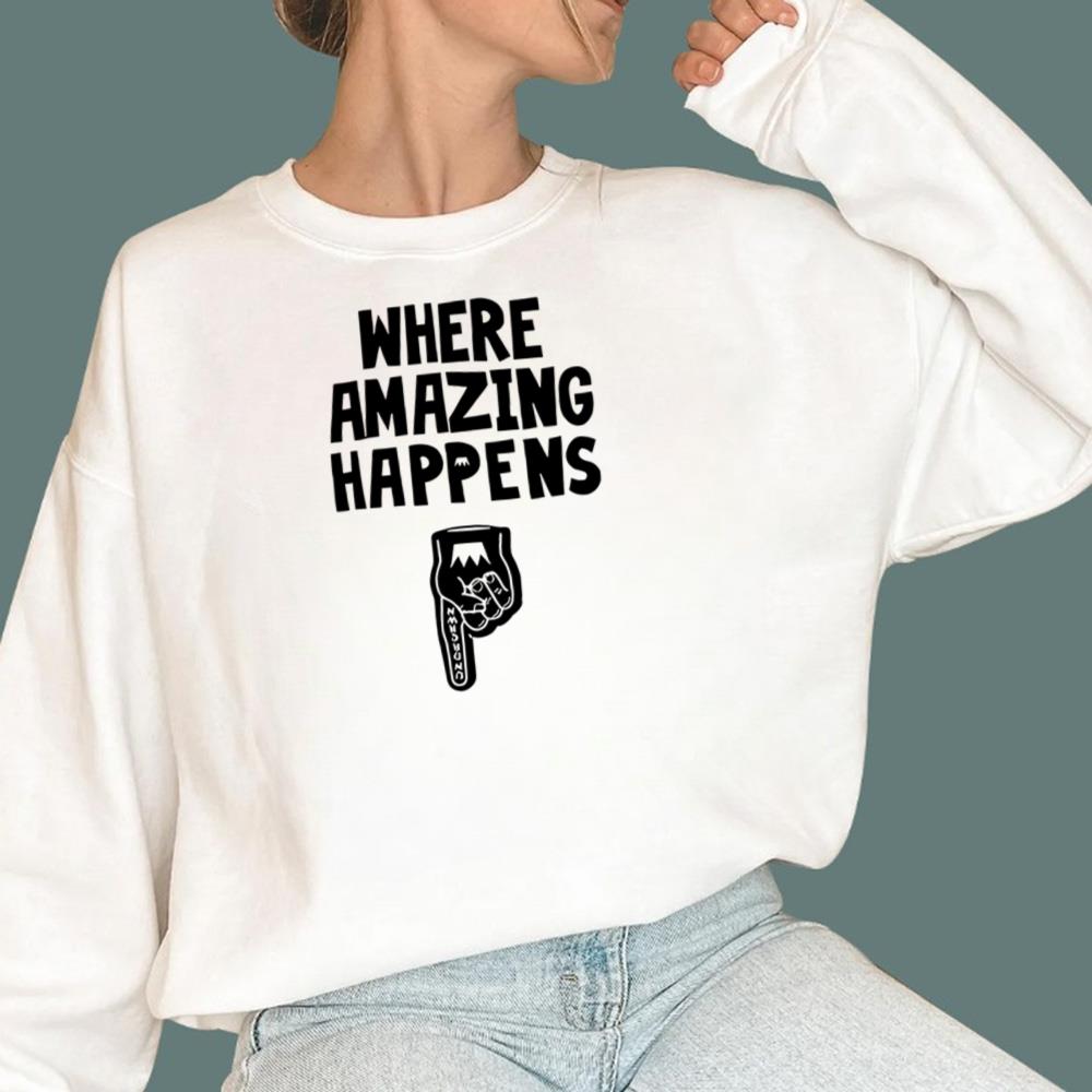 Where Amazing Happens T-Shirt