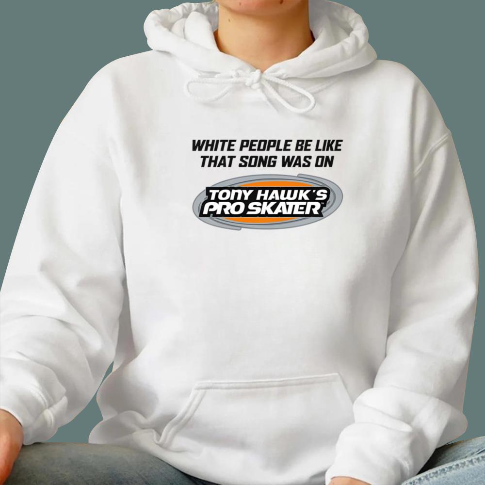 White People Be Like That Song Was On That Video Game T-Shirt
