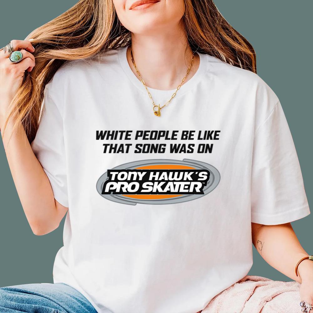 White People Be Like That Song Was On That Video Game T-Shirt