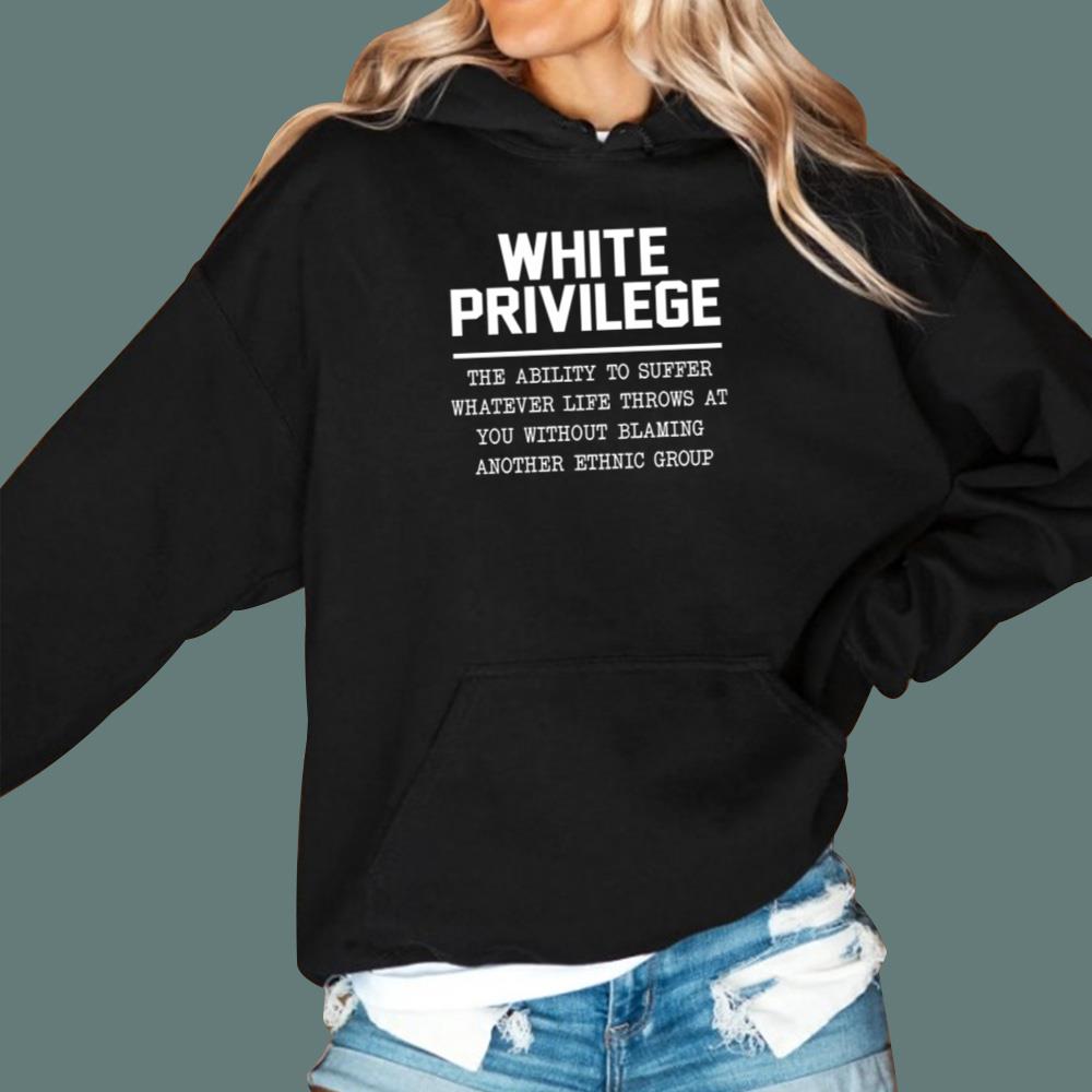 White Privilege Shirt The Ability To Suffer T-Shirt