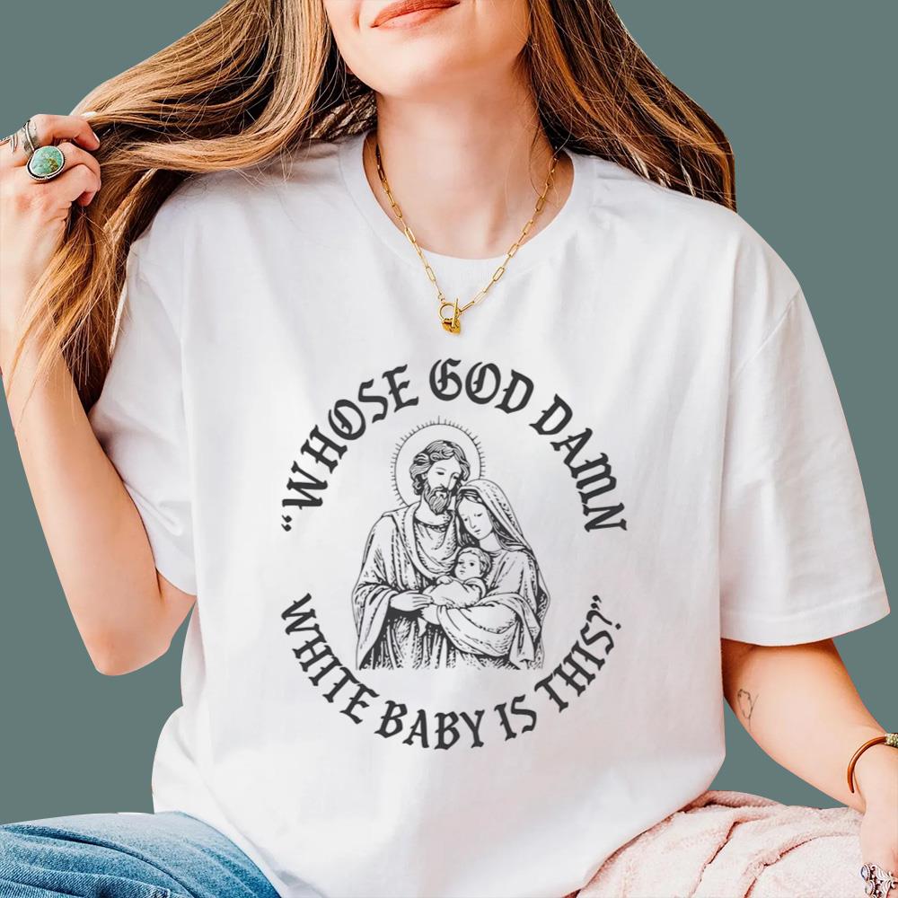 Whose God Damn White Baby Is This T-Shirt