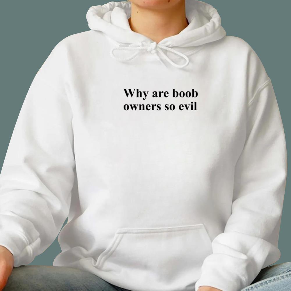 Why Are Boob Owners So Evil T-Shirt
