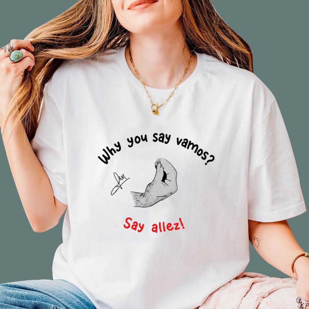 Why You Say Vamos Say Allez T-Shirt