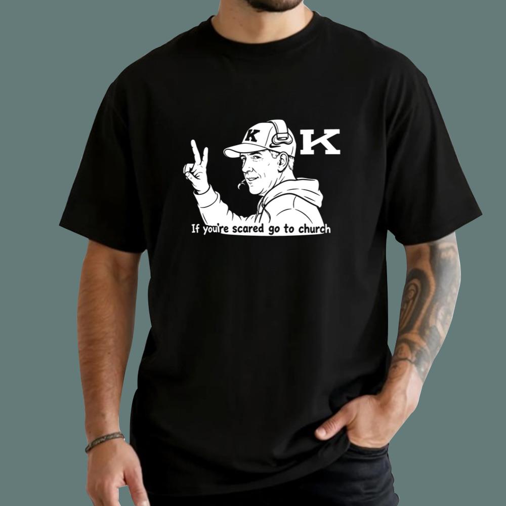Will Stein If You’re Scared Go To Church T-Shirt