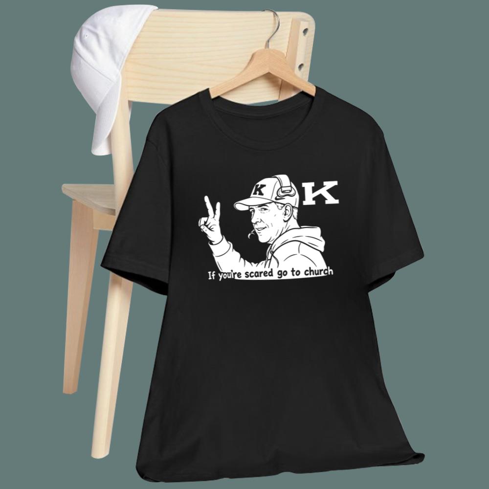Will Stein If You’re Scared Go To Church T-Shirt