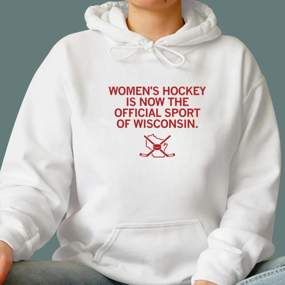 Women's Hockey Is Now The Official Sport Of Wisconsin T-Shirt