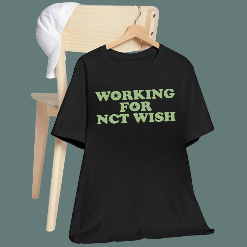 Working For Nct Wish T-Shirt