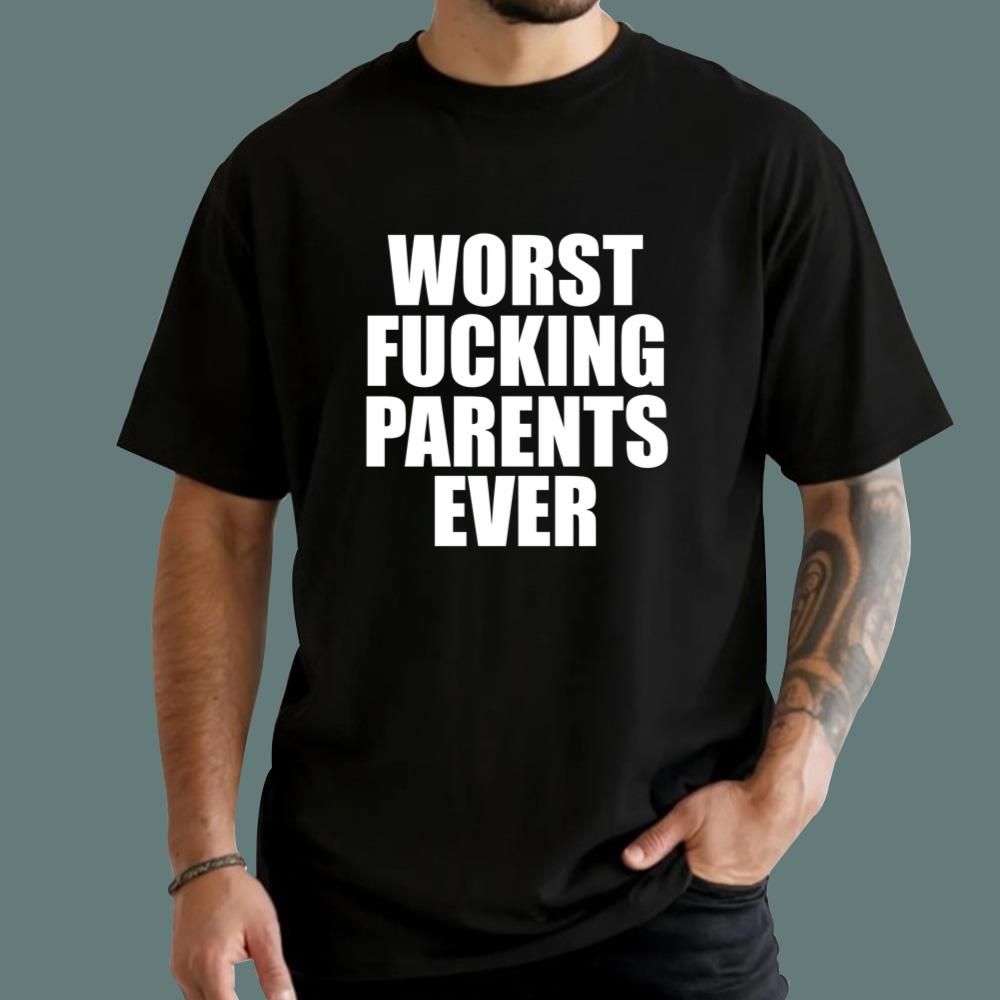 Worst Fucking Parents Ever T-Shirt