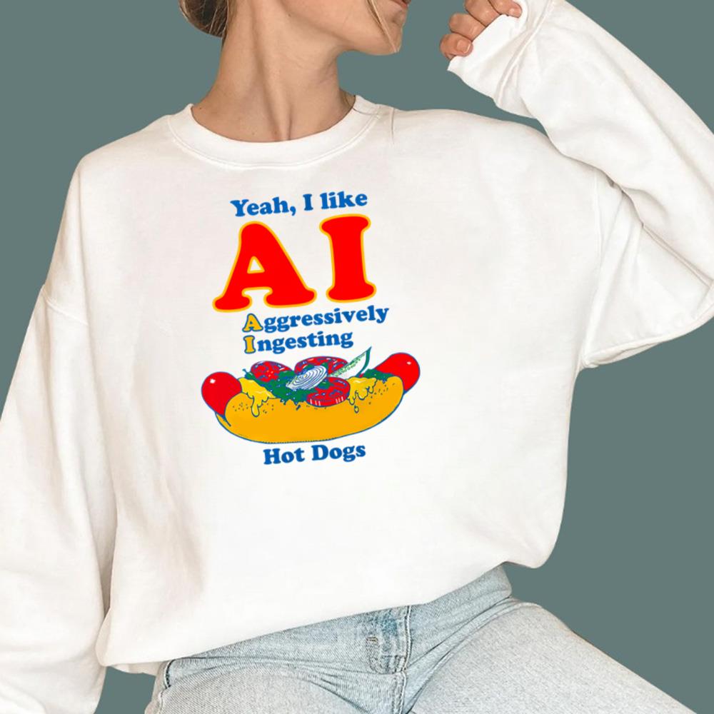 Yeah I Like AI Aggressively Ingesting Hot Dogs T-Shirt