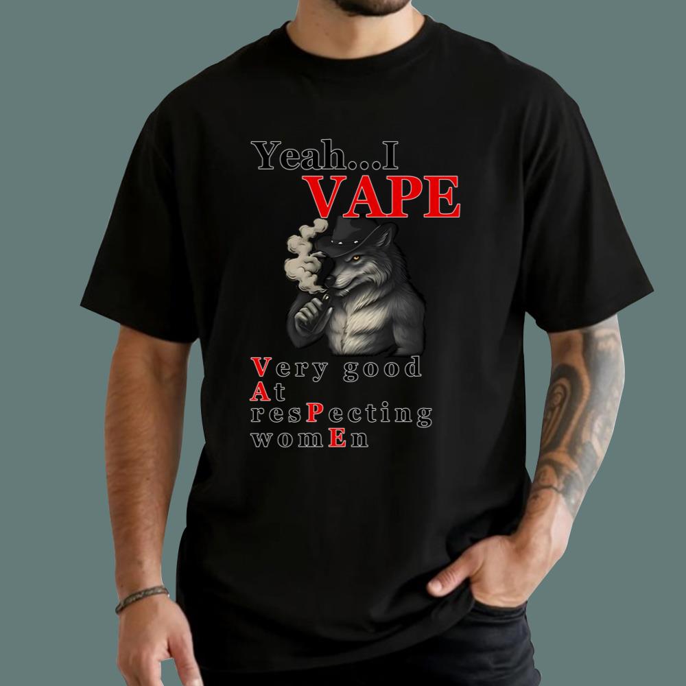 Yeah I VAPE Very Good At Respecting Women T-Shirt