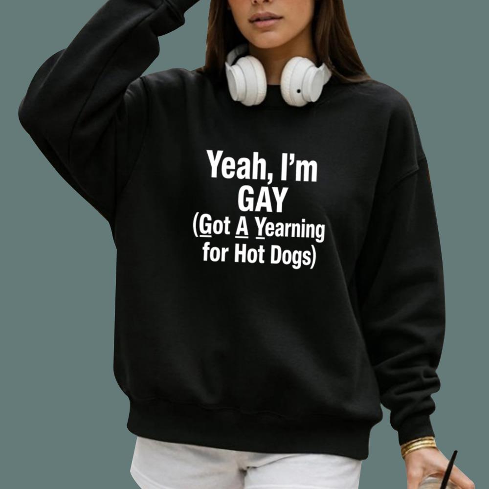 Yeah, I'm GAY Got A Yearning For Hot Dogs T-Shirt