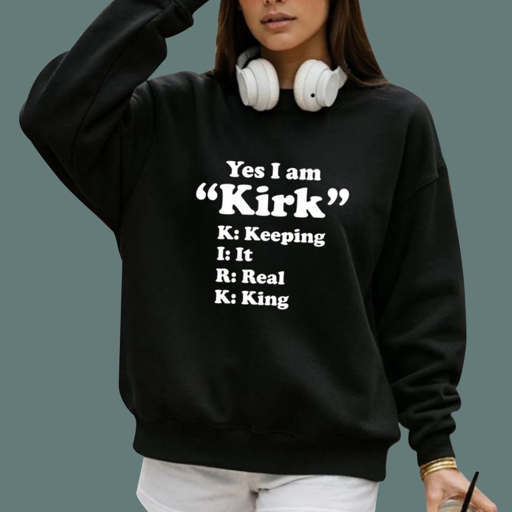 Yes I Am Kirk Keeping It Real King T-Shirt