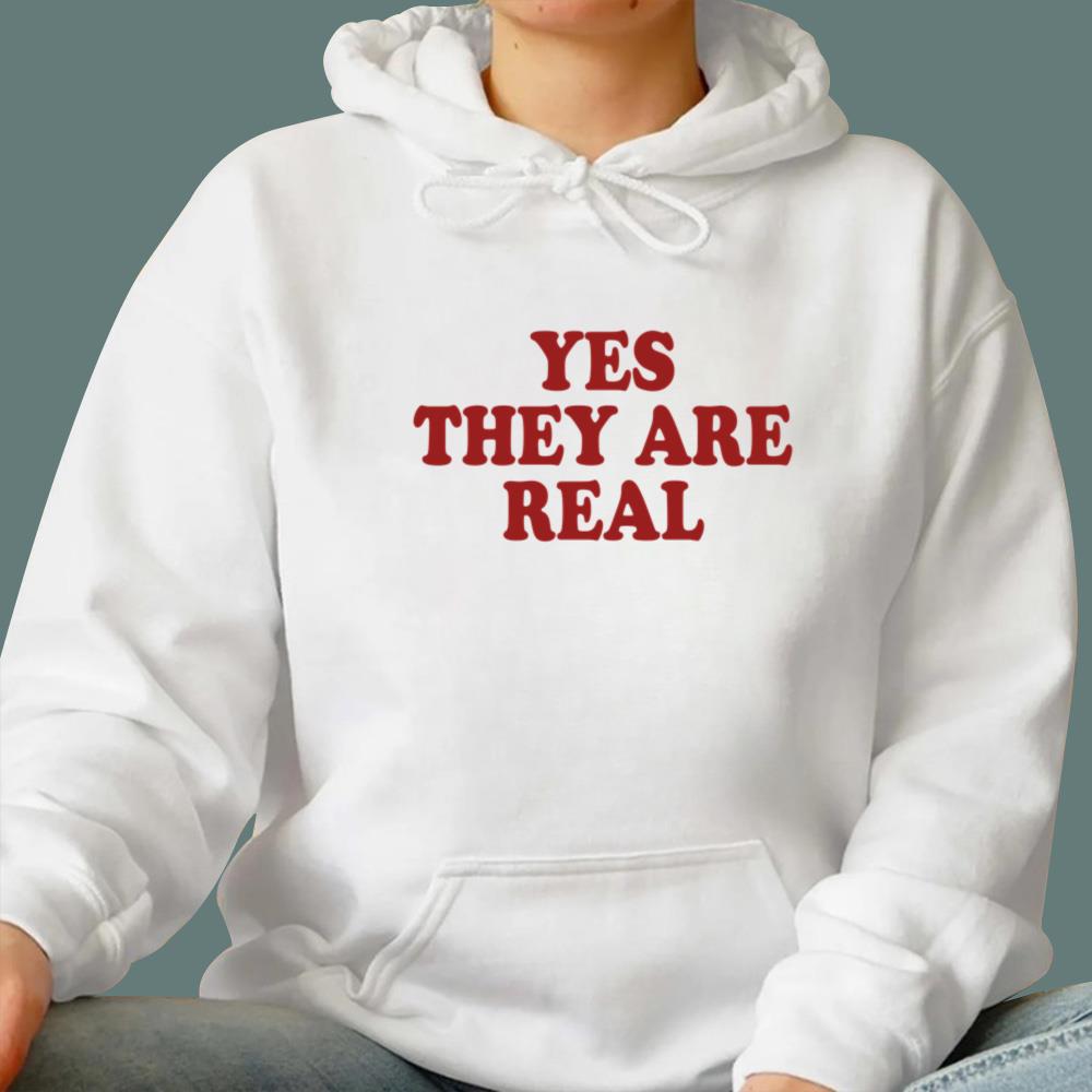 Yes They Are Real T-Shirt