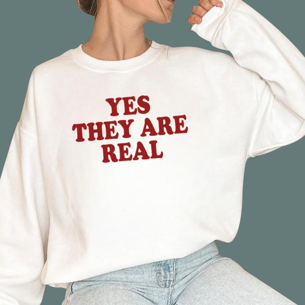 Yes They Are Real T-Shirt