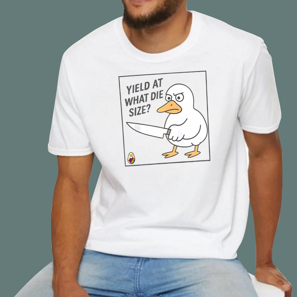 Yield At What Die Size T-Shirt