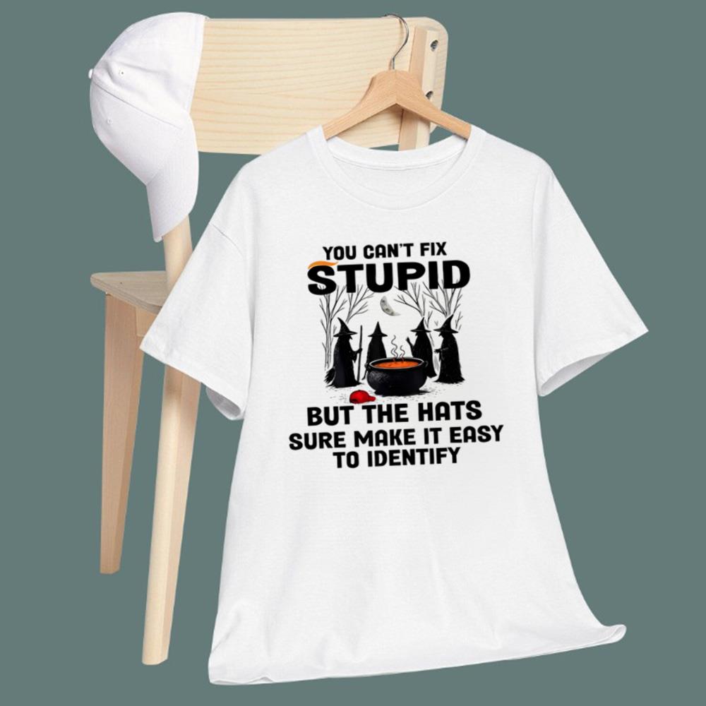 You Can't Fix Stupid But The Hats Sure Make It Easy To Identify T-Shirt