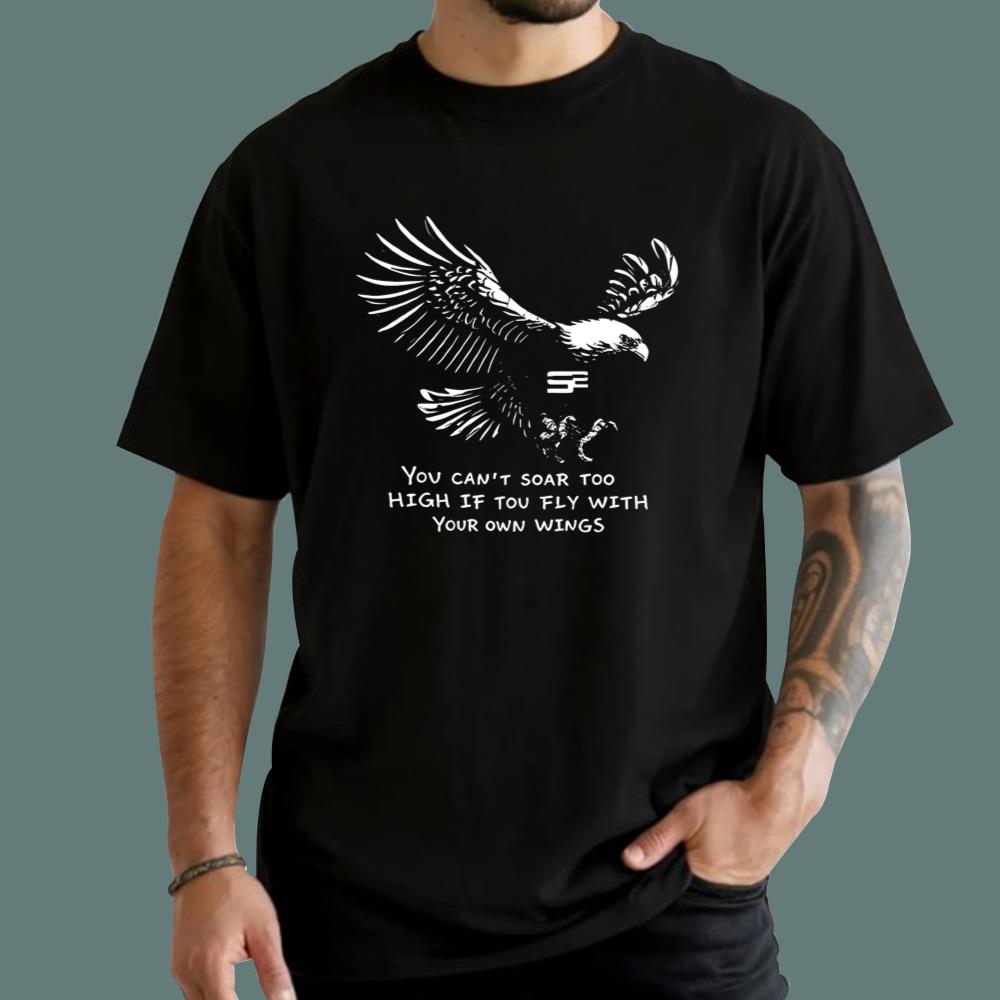 You Can't Soar Too High If You Fly With Your Own Wings T-Shirt