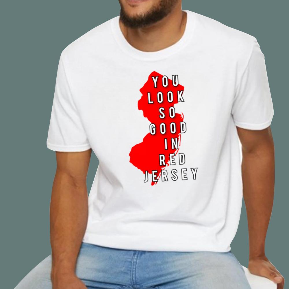 You Look So Good In Red Jersey T-Shirt