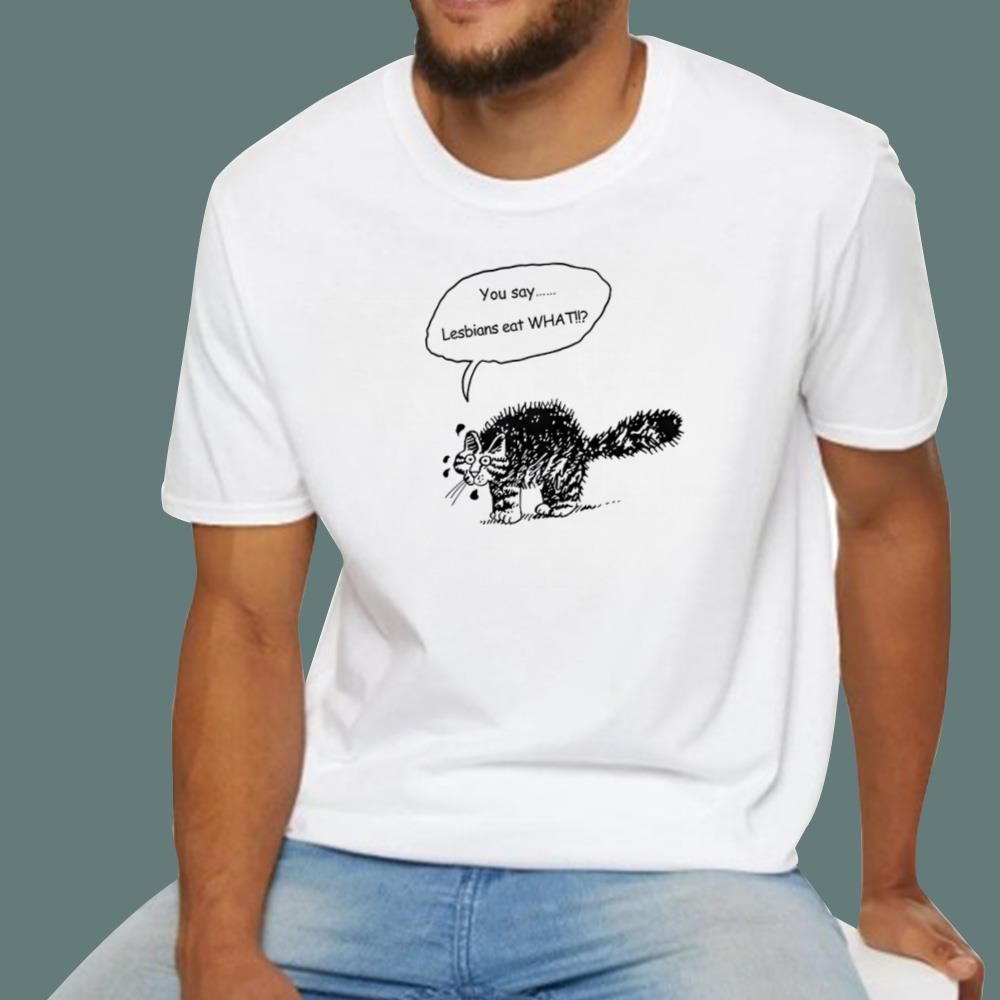 You Say Lesbians Eat What T-Shirt