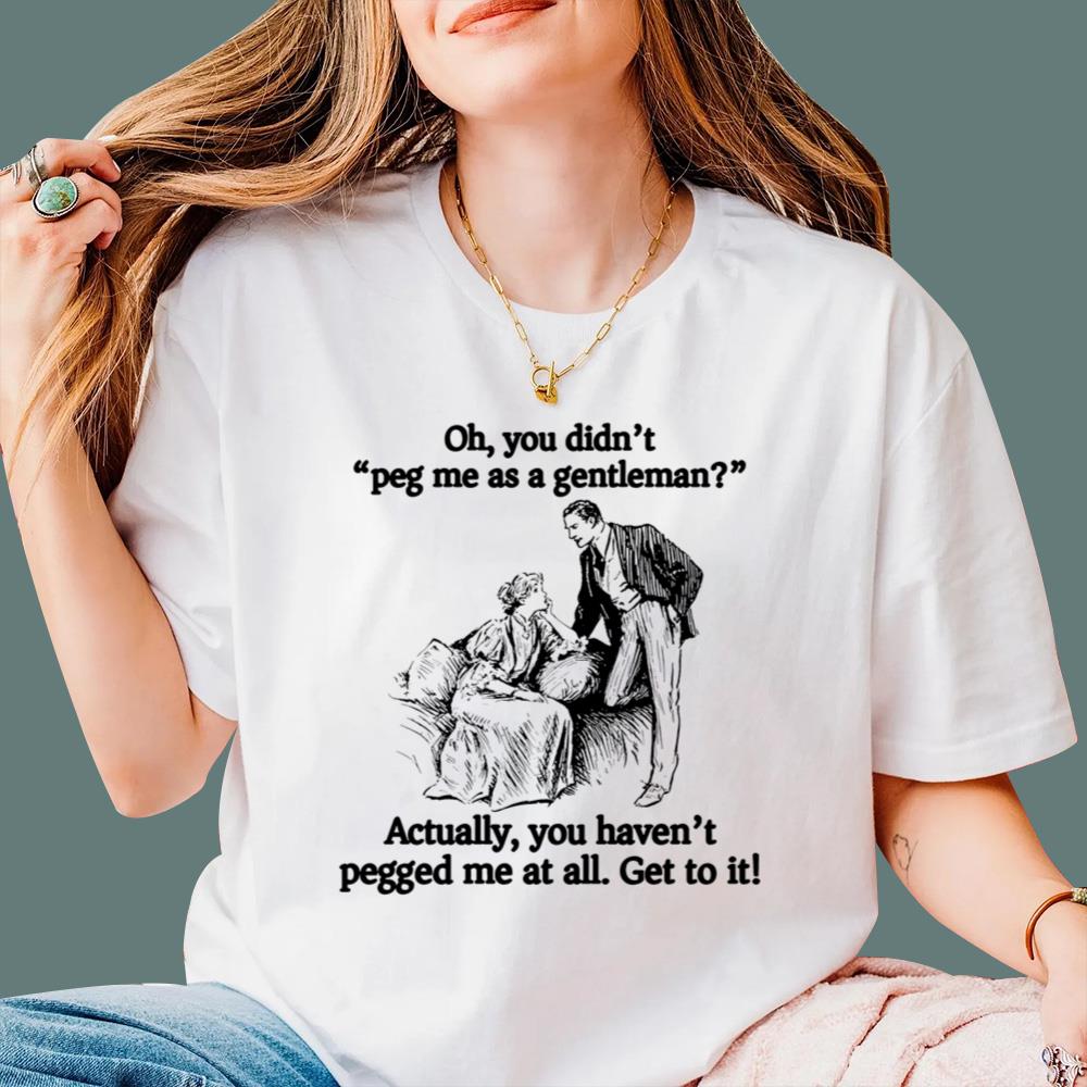 You Didn’t Peg Me As A Gentleman T-Shirt