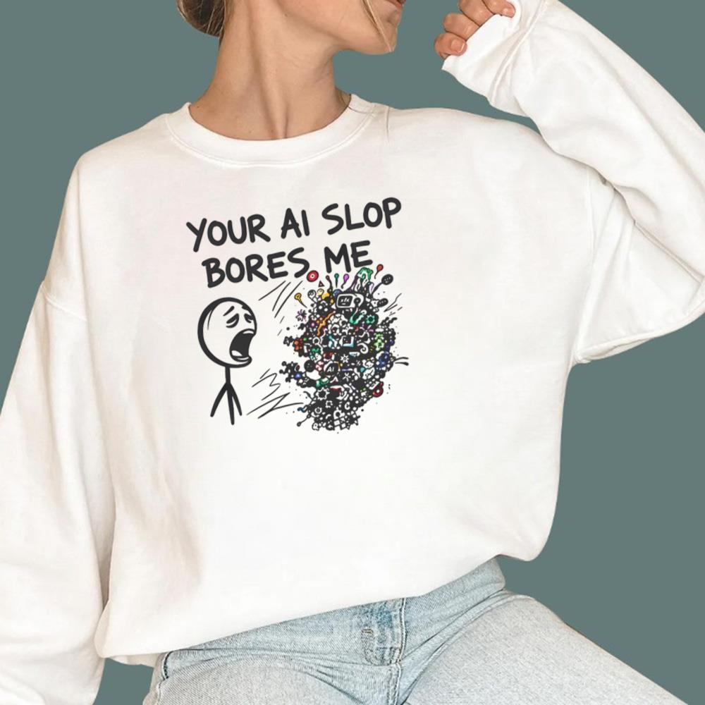 Your AI Slop Bores Me T-Shirt