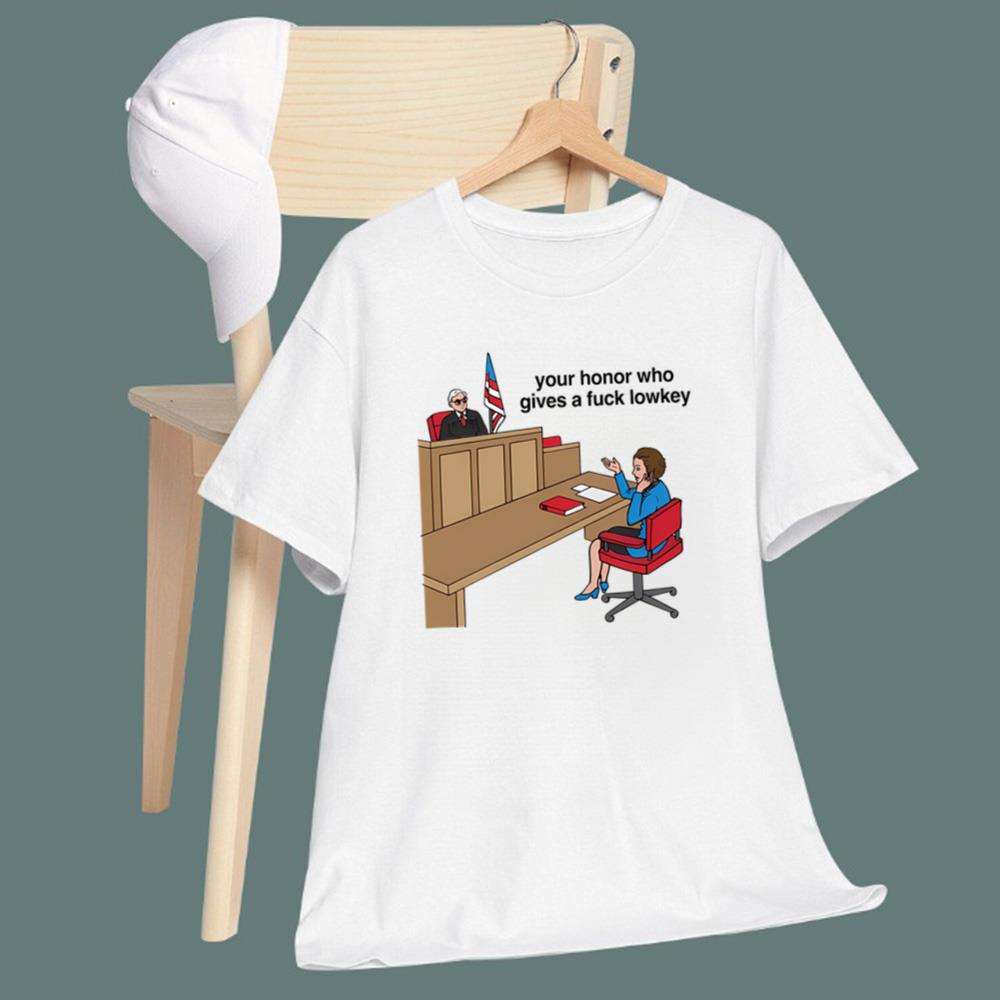 Your Honor Who Gives A Fuck Lowkey T-Shirt