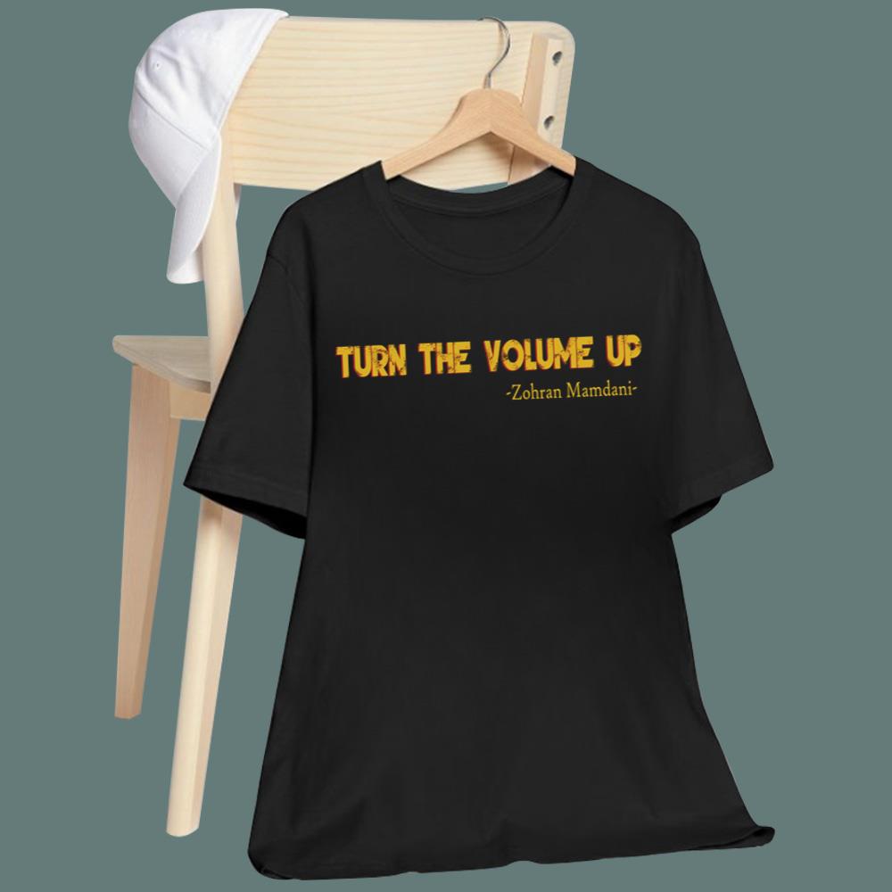 Zohran Mamdani Turn The Volume Up T-Shirt