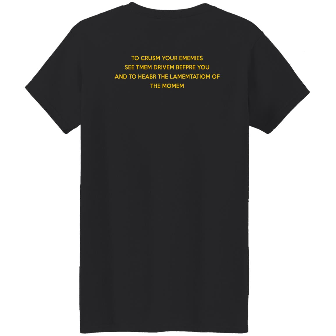 To Crusm Your Ememies See Tmem Drivem Befpre Shirt