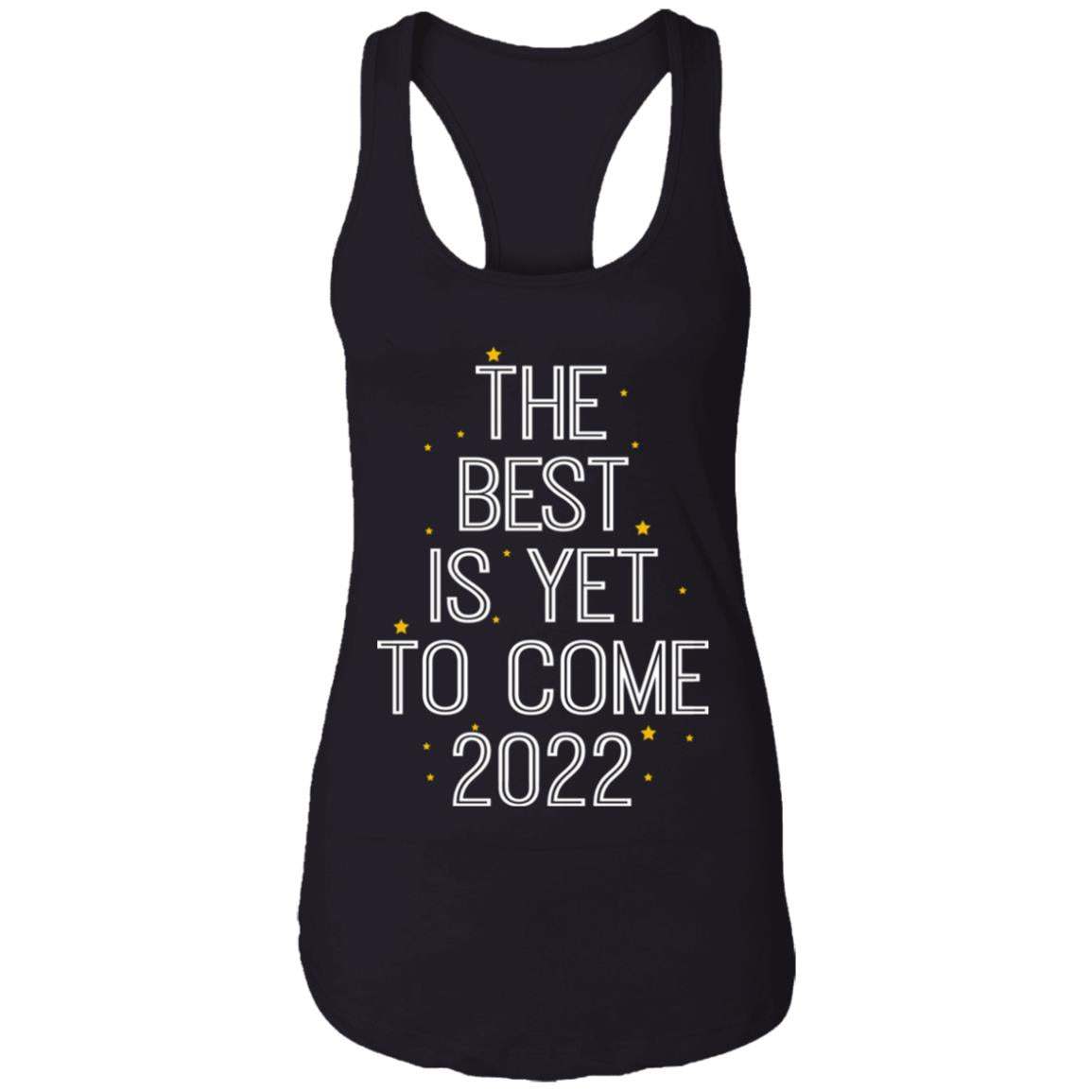 The Best Is Yet To Come 2022 Shirt