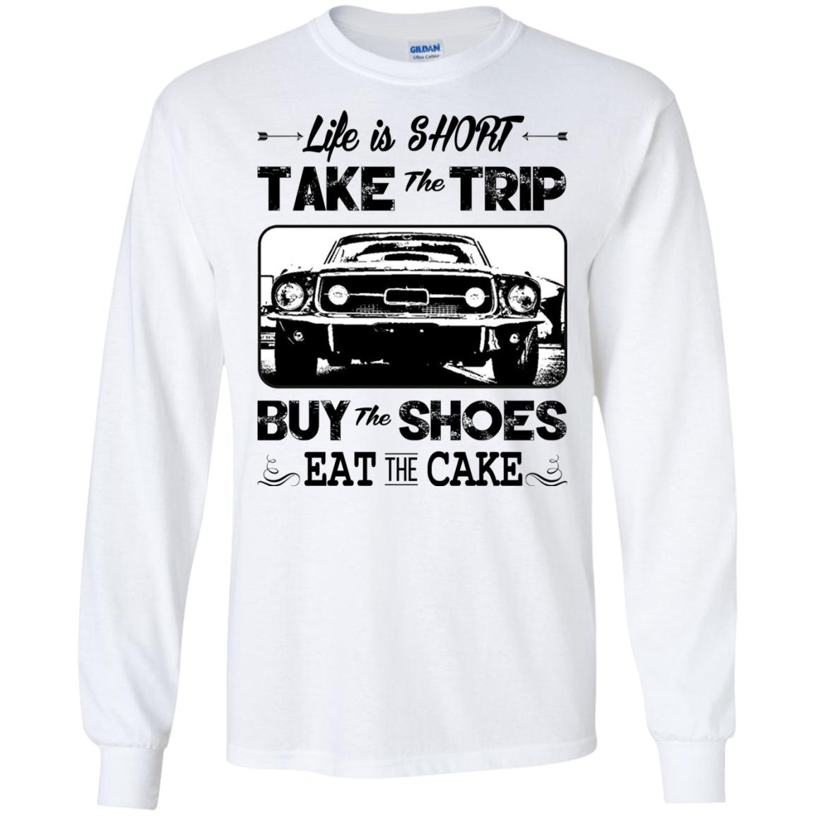 Life Is Short Take The Trip Buy The Shoes Eat The Cake T-shirt - TeeDragons