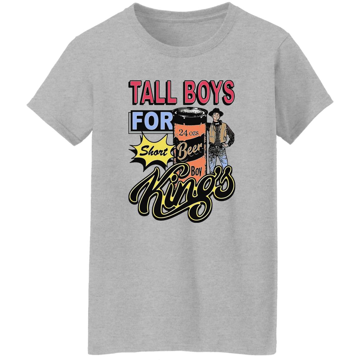 Tall Boys For Short Kings Shirt