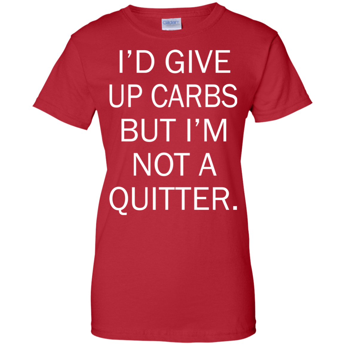 I'd Give Up Carbs But I'm Not A Quitter Shirt, Hoodie, Tank - TeeDragons