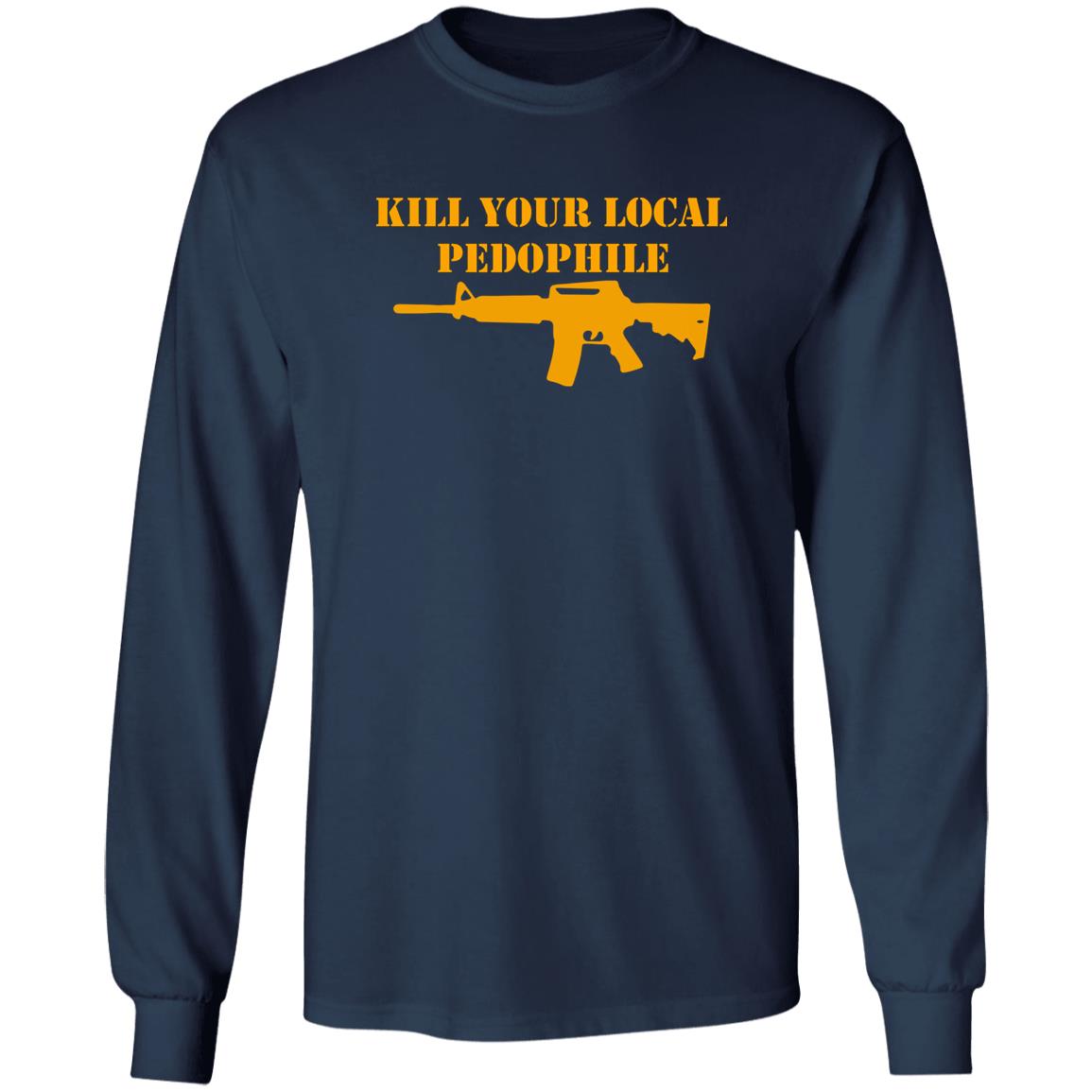 Kill Your Local Pedophile Shirt