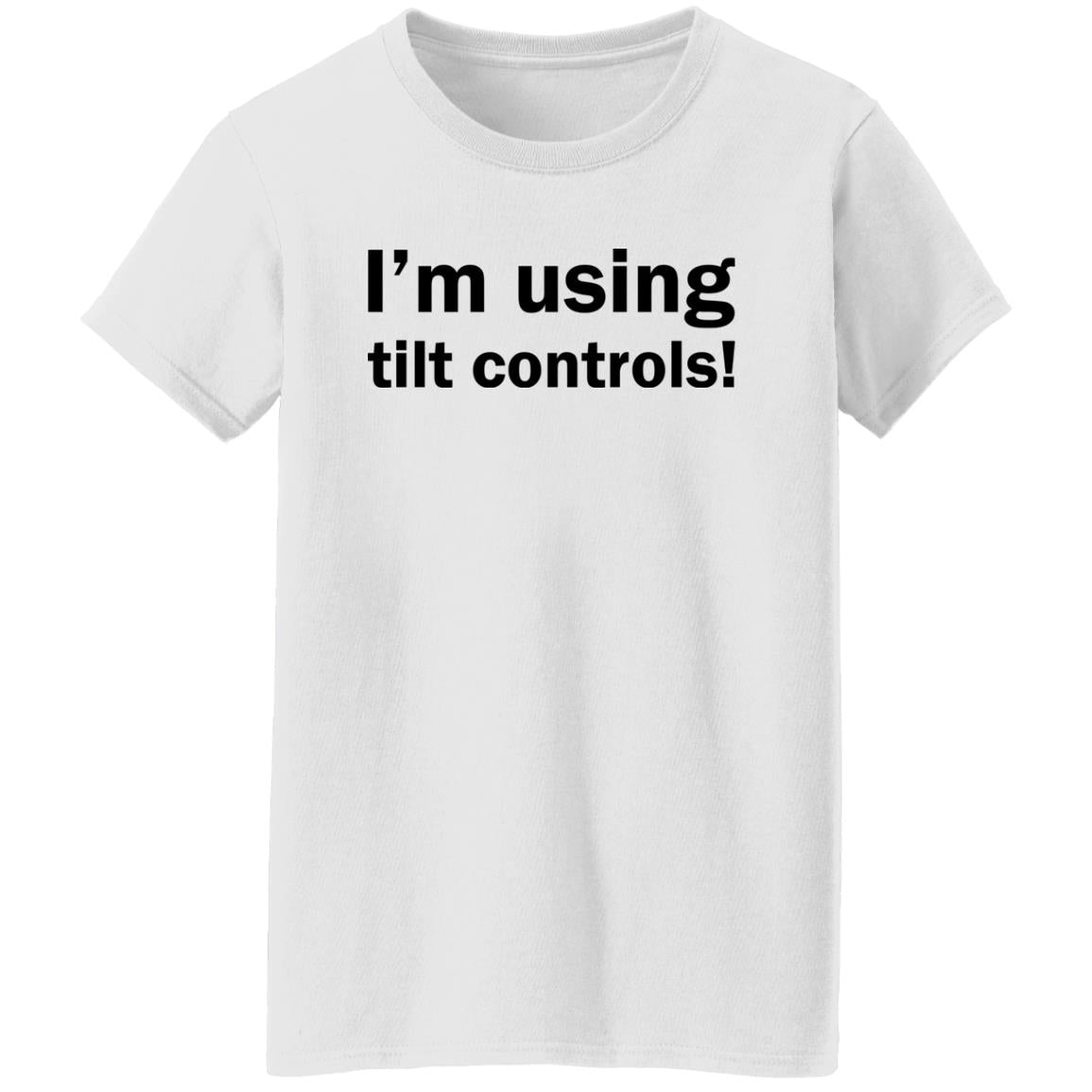 I'm Using Tilt Controls Shirt