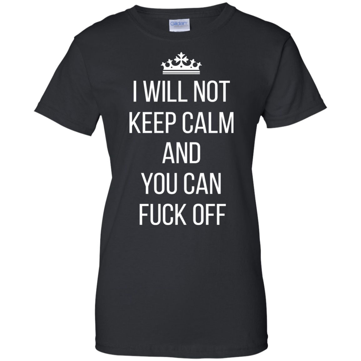 I Will Not Keep Calm And You Can Fuck Off Shirt, Hoodie - TeeDragons