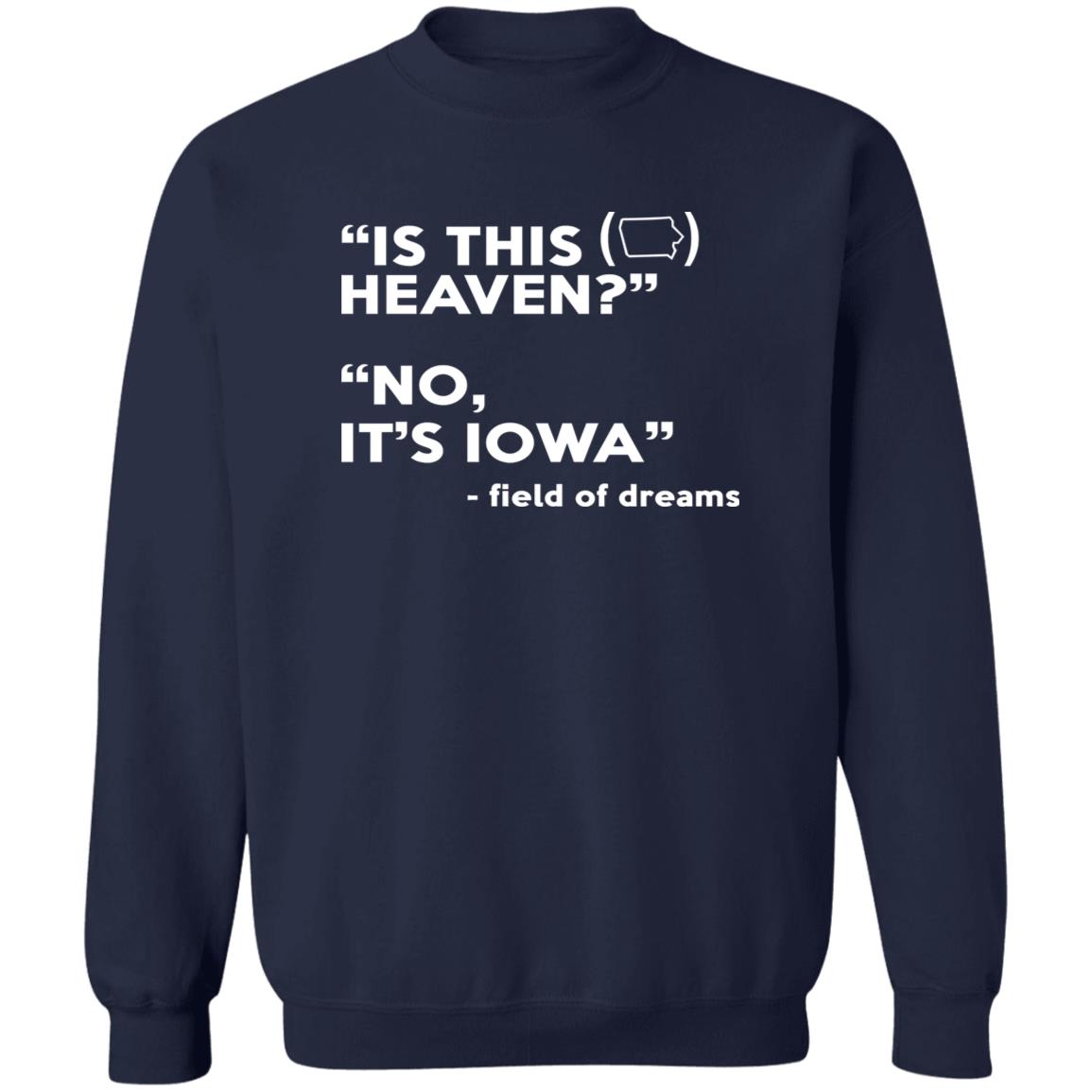 Field of Dreams is this heaven no it's Iowa T-shirt, hoodie