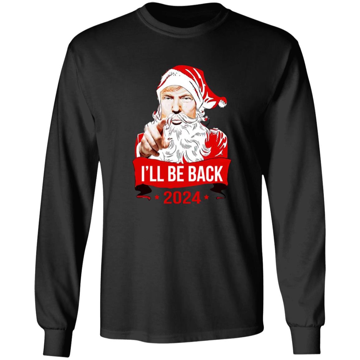 I’ll Be Back 2024 Santa Shirt