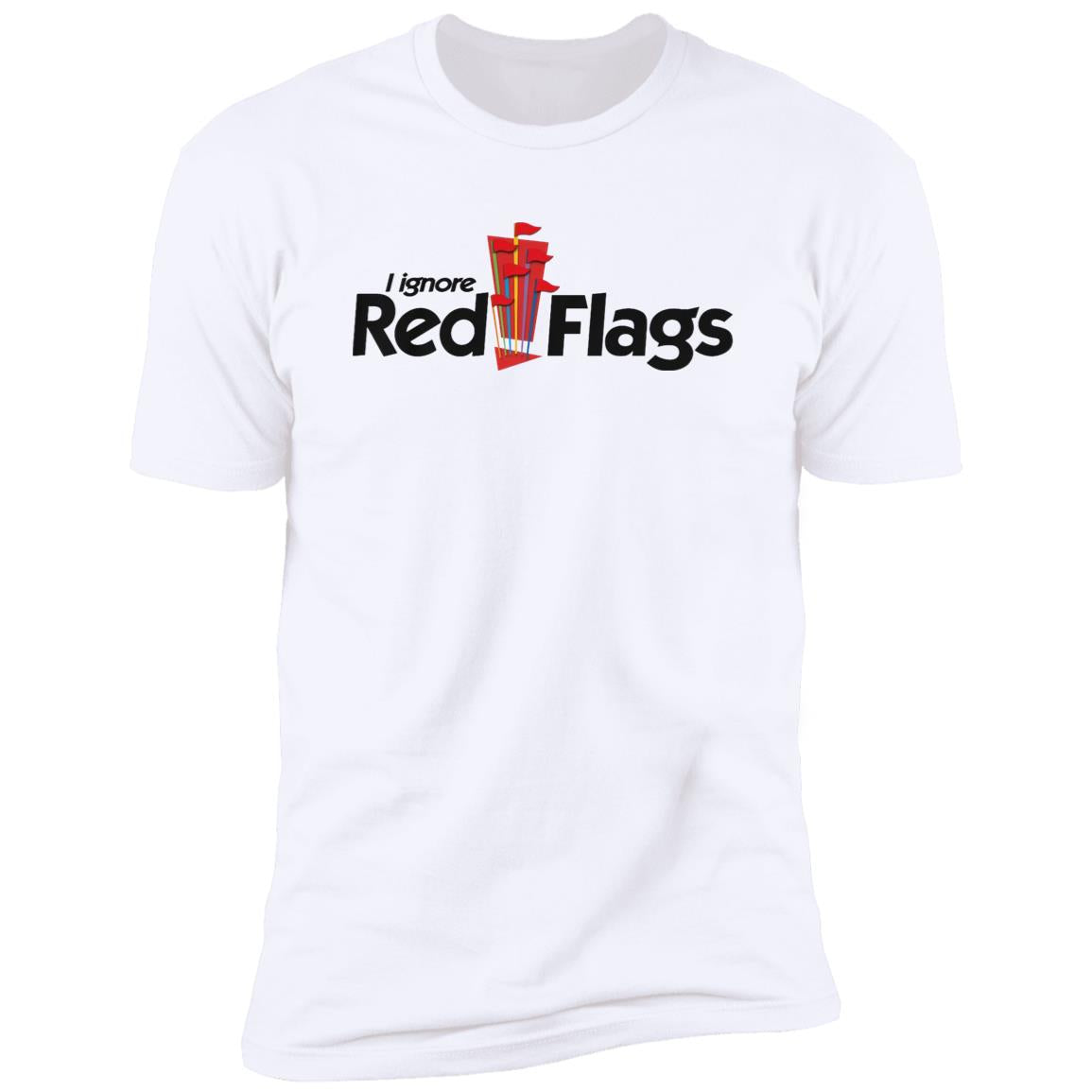 I Ignore Red Flags Shirt