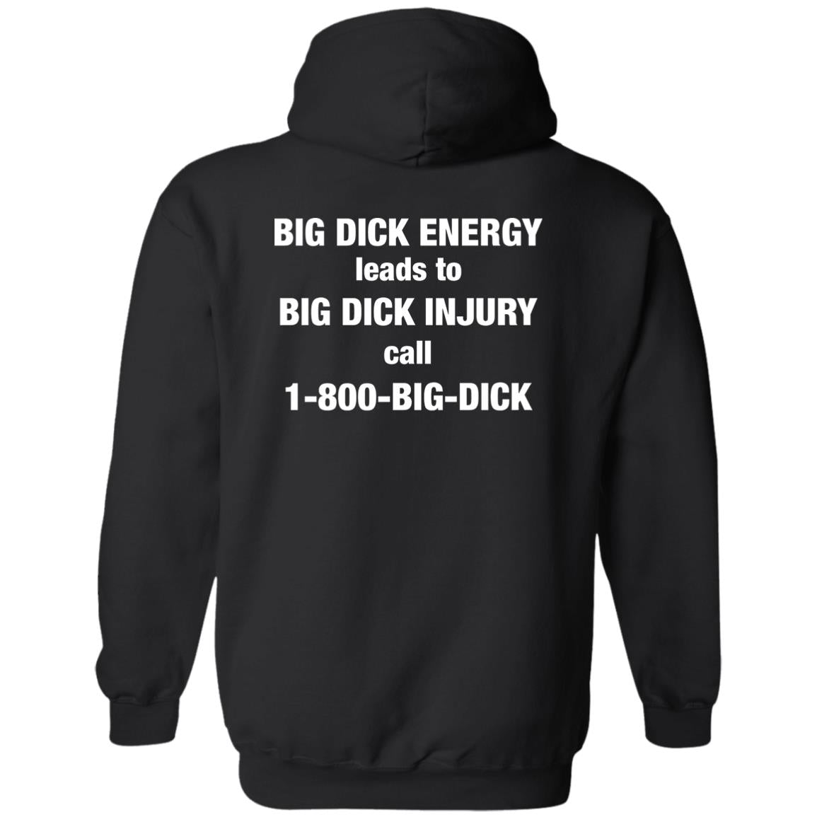 Big Dick Energy Leads To Big Dick Injury Call 1-800-Big-Dick Shirt
