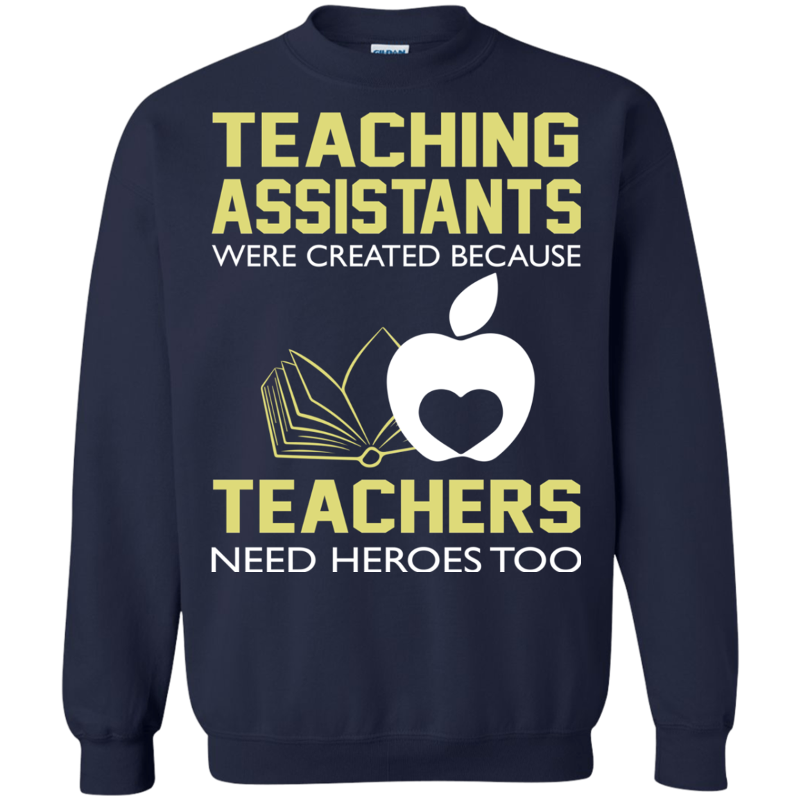 Teaching Assistants Were Created Because Teachers Need Heroes Too T-Shirt - TeeDragons