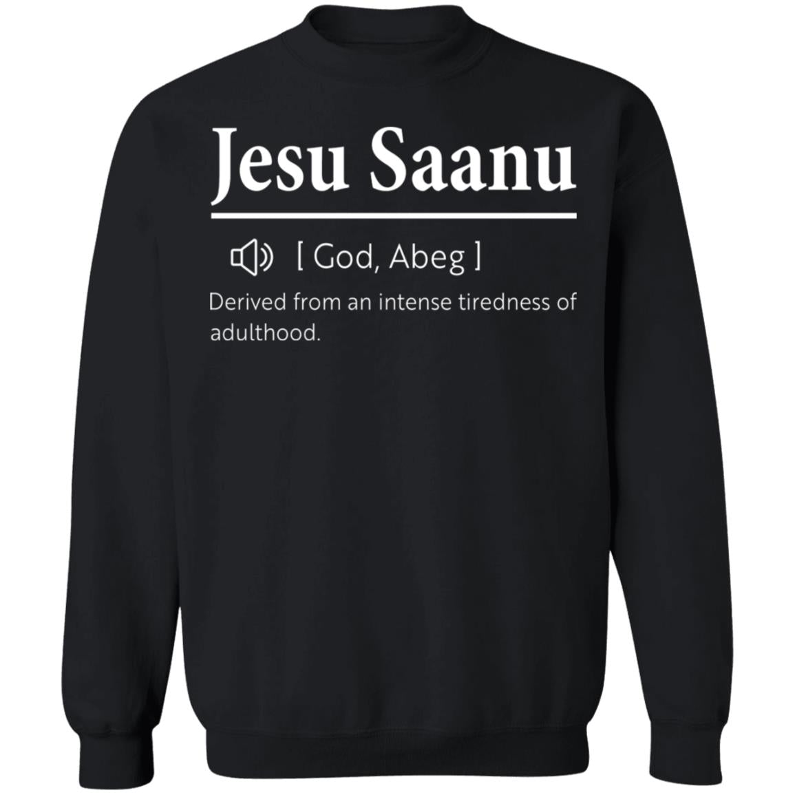 Jesu Saanu Derived From An Intense Tiredness Of Adulthood Shirt