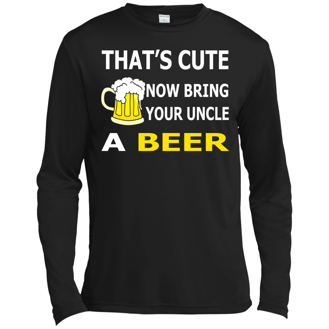 That's Cute Now Bring Your Uncle A Beer Shirt, Hoodie, Tank - TeeDragons