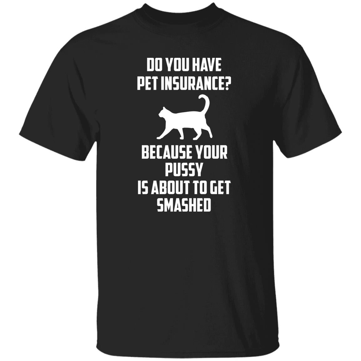 Do You Have Pet Insurance Shirt